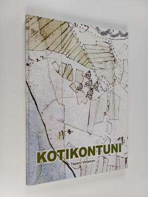 Tapani Virtanen : Kotikontuni : kotikontuni historiaa san...