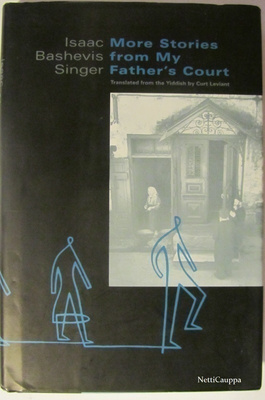 Isaac Bashevis Singer • More Stories From My Fathers Court