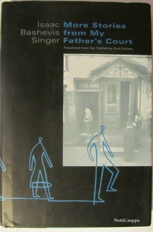 Isaac Bashevis Singer • More Stories From My Fathers Court
