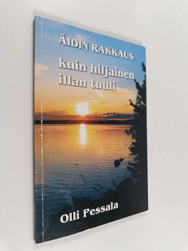 Olli Pessala : äidin rakkaus : kuin hiljainen illan tuuli