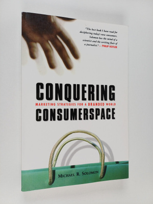 Michael R. Solomon : Conquering consumerspace : marketing...