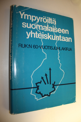 Ympyröiltä suomalaiseen yhteiskuntaan : RUK:n 60-vuotisju...