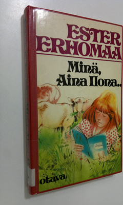 Ester Erhomaa : Minä Aina Ilona