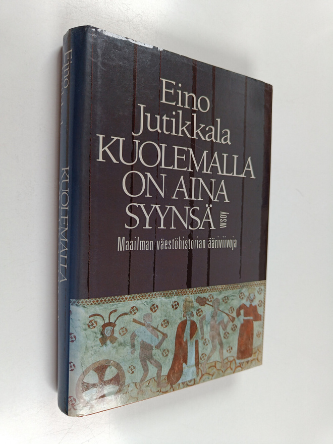 Eino Jutikkala : Kuolemalla on aina syynsä : maailman väe...
