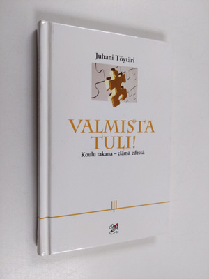 Valmista tuli! : koulu takana - elämä edessä