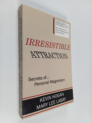 Kevin Hogan : Irresistible attraction : secrets of person...