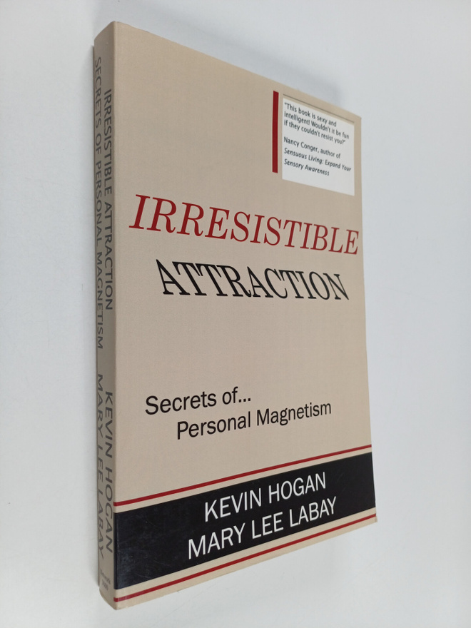 Kevin Hogan : Irresistible attraction : secrets of person...