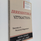 Kevin Hogan : Irresistible attraction : secrets of person... - pikkukuva 1