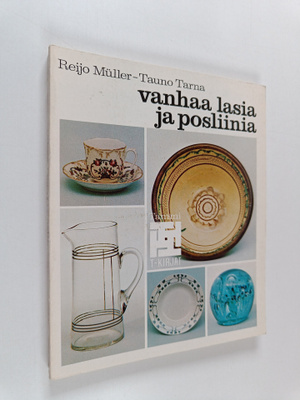 Reijo Muller : Vanhaa lasia ja posliinia