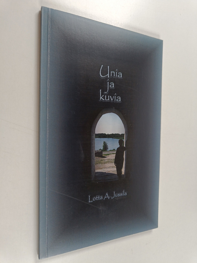 Lotta A. Jussila : Unia ja kuvia : runoja (signeerattu, t...
