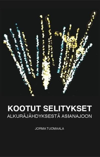 J. Tuomaala: Kootut selitykset alkuräjähdyksestä asianajoon