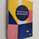 Muuttoliike murroksessa : metaforat, mielikuvat, merkitykset - pikkukuva 1