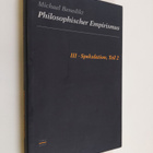 Michael Benedikt : Philosophischer Empirismus 3 : Spekula... - pikkukuva 1