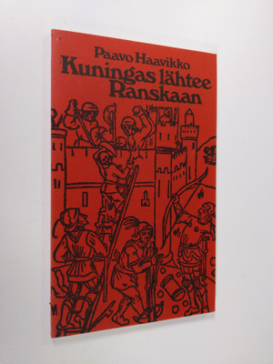 Paavo Haavikko : Kuningas lähtee Ranskaan : näytelmä