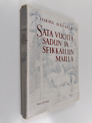 Jorma Mäenpää : Sata vuotta sadun ja seikkailun mailla : ...