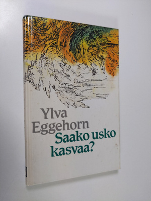 Ylva Eggehorn : Saako usko kasvaa?