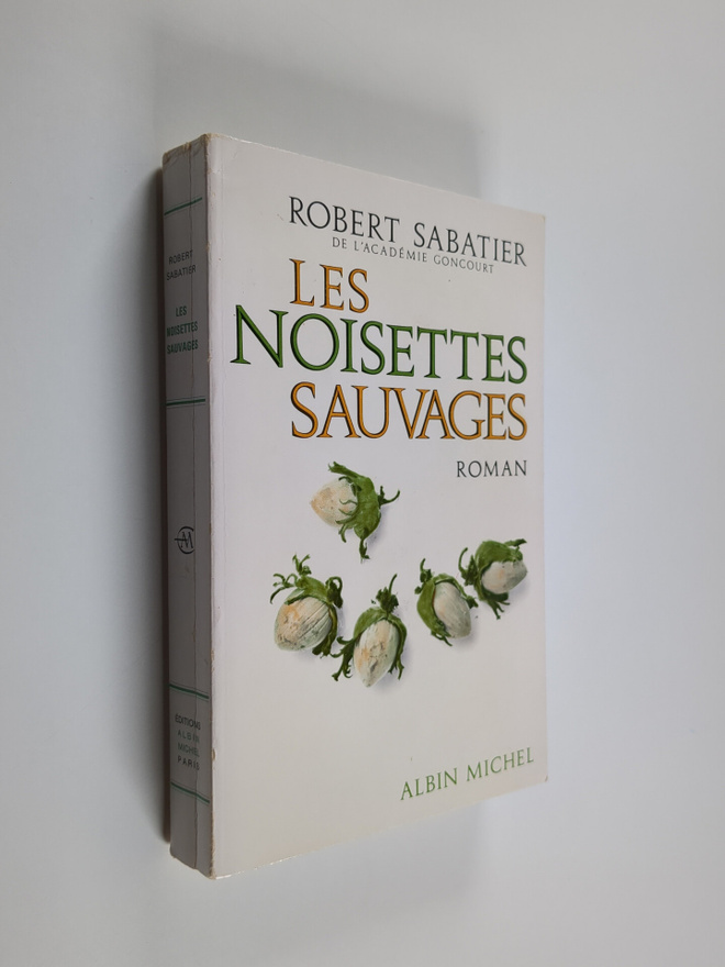 Robert Sabatier : Les noisettes sauvages : roman