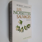 Robert Sabatier : Les noisettes sauvages : roman - pikkukuva 1