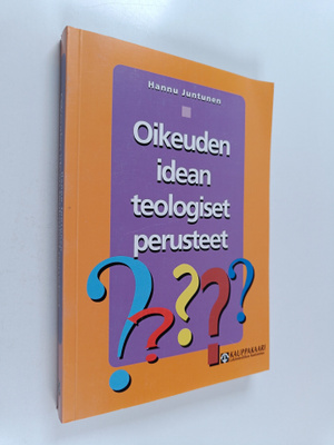 Hannu Juntunen : Oikeuden idean teologiset perusteet : oi...