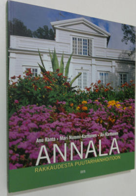 Anu Ranta : Annala : rakkaudesta puutarhanhoitoon