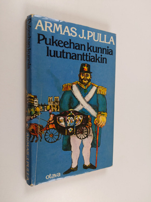 Armas J. Pulla : Pukeehan kunnia luutnanttiakin : histori...