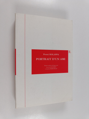 Pentti Holappa : Portrait d'un ami : roman