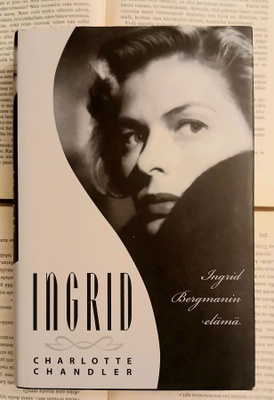 Charlotte Chandler - Ingrid • Ingrid Bergmanin elämä