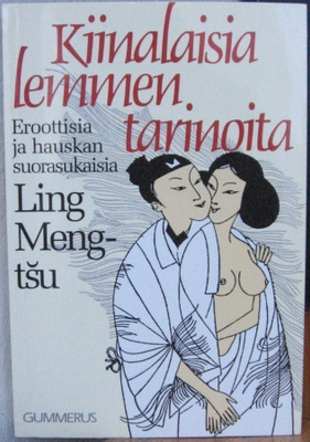 Ling Meng-tšu: Kiinalaisia lemmentarinoita, Gummerus 1988.