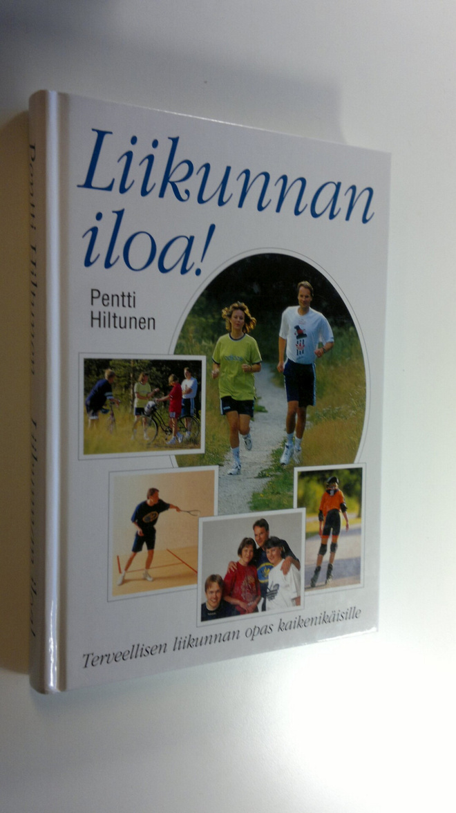 Pentti Hiltunen : Liikunnan iloa! : terveellisen liikunna...