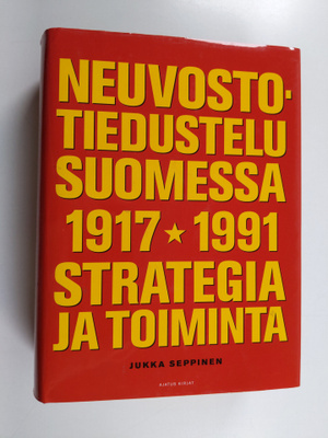 Jukka Seppinen : Neuvostotiedustelu Suomessa 1917-1991 : ...