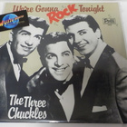 THE THREE CHUCKLES - WERE GONNA ROCK TONIGHT M-/M- LP - pikkukuva 1