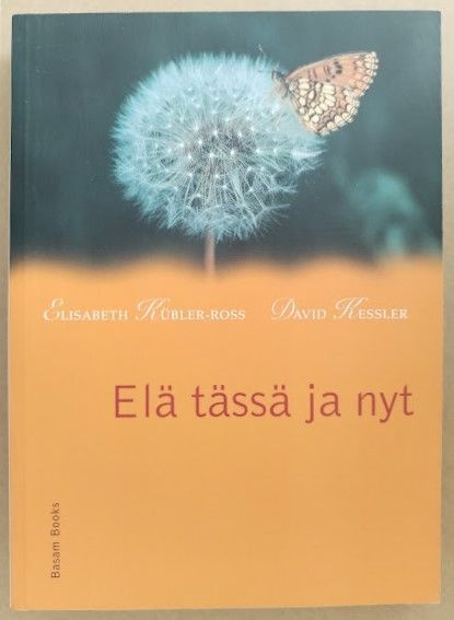 Kübler-Ross & Kessler: Elä tässä ja nyt