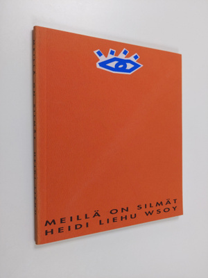 Heidi Liehu : Meillä on silmät : runoja