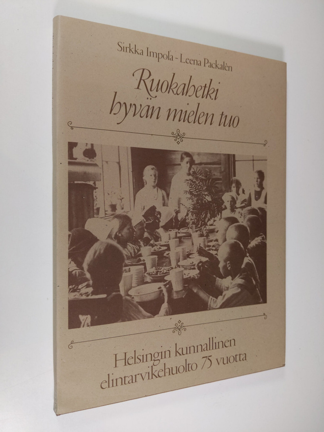 Sirkka Impola : Ruokahetki hyvän mielen tuo : Helsingin k...