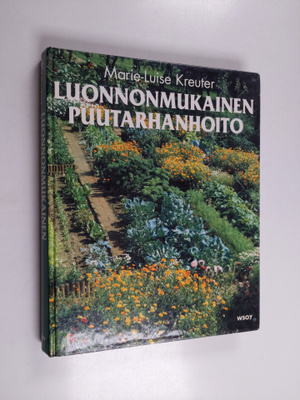 Marie-Luise Kreuter : Luonnonmukainen puutarhanhoito