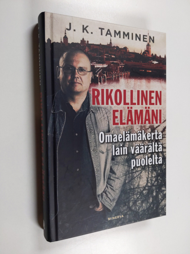 J. K. Tamminen : Rikollinen elämäni : omaelämäkerta lain ...