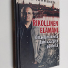 J. K. Tamminen : Rikollinen elämäni : omaelämäkerta lain ... - pikkukuva 1