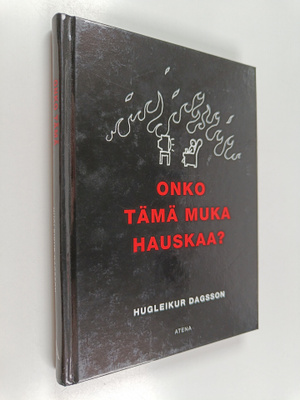Hugleikur Dagsson : Onko tämä muka hauskaa?