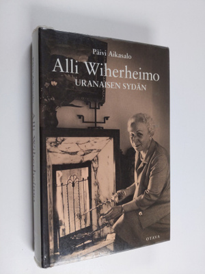 Päivi Aikasalo : Alli Wiherheimo : uranaisen sydän