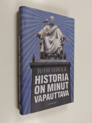 Jussi Siirilä : Historia on minut vapauttava