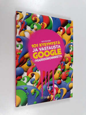 Risto Poutiainen : 101 kysymystä ja vastausta Google-mark...