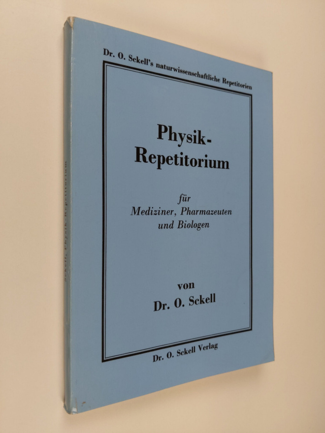 O. Sckell : Physikrepetitorium : Fur Mediziner, Pharmazeu...