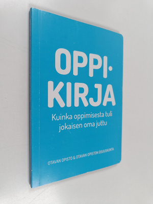 Oppikirja : kuinka oppimisesta tuli jokaisen oma juttu - ...