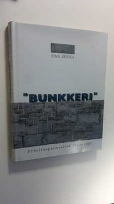 Eino Ketola : Bunkkeri : Urheiluopistosäätiö 1952-2002 (s...