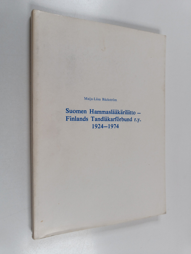 Maija-Liisa Bäckström : Suomen hammaslääkäriliitto 1924-1...
