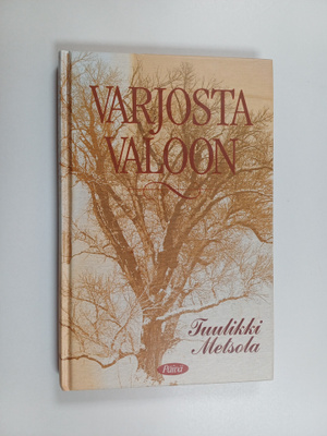 Tuulikki Metsola : Varjosta valoon