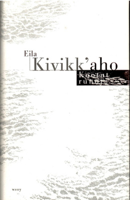 Eila Kivikk'aho: Kootut runot (1942-1998) (1998)
