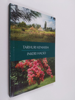 Inkeri Halso : Tarhuri Keniassa : matkakertomus lähetysty...