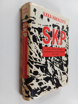 Ilkka Hakalehto : Suomen Kommunistinen Puolue ja sen vaik...