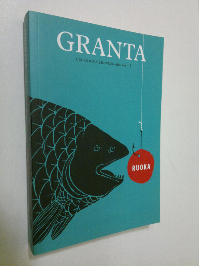 Granta 1 : Ruoka - uuden kirjallisuuden areena